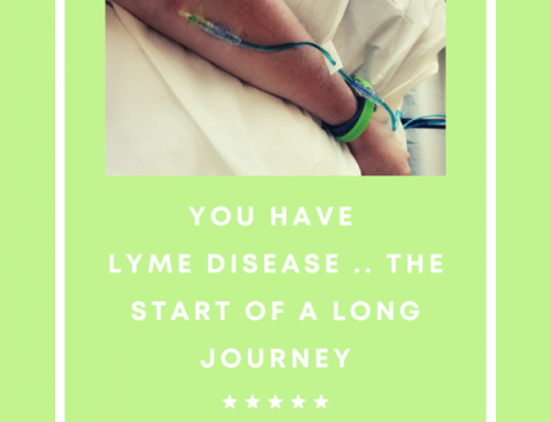 You Have Lyme Disease…the Start of a long Journey